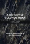 A History of Colonial India : 1757 to 1947 - Book
