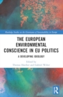 The European Environmental Conscience in EU Politics : A Developing Ideology - Book