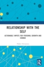 Relationship with the Self : Actionable Inputs for Personal Growth and Change - Book