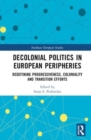 Decolonial Politics in European Peripheries : Redefining Progressiveness, Coloniality and Transition Efforts - Book