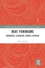 Beat Feminisms : Aesthetics, Literature, Gender, Activism - Book