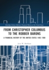 From Christopher Columbus to the Robber Barons : A Financial History of the United States 1492–1900 - Book