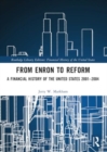 From Enron to Reform : A Financial History of the United States 2001–2004 - Book