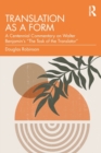 Translation as a Form : A Centennial Commentary on Walter Benjamin’s “The Task of the Translator” - Book