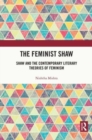 The Feminist Shaw : Shaw and the Contemporary Literary Theories of Feminism - Book
