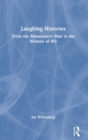 Laughing Histories : From the Renaissance Man to the Woman of Wit - Book
