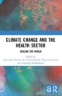 Climate Change and the Healthcare Sector in India : Heal the World - Book