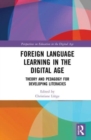 Foreign Language Learning in the Digital Age : Theory and Pedagogy for Developing Literacies - Book