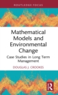 Mathematical Models and Environmental Change : Case Studies in Long Term Management - Book