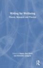 Writing for Wellbeing : Theory, Research, and Practice - Book