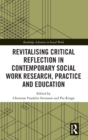 Revitalising Critical Reflection in Contemporary Social Work Research, Practice and Education - Book