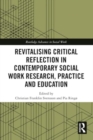 Revitalising Critical Reflection in Contemporary Social Work Research, Practice and Education - Book