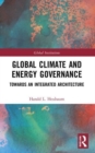 Global Climate and Energy Governance : Towards an Integrated Architecture - Book