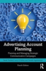 Advertising Account Planning : Planning and Managing Strategic Communication Campaigns - Book