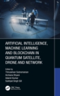 Artificial Intelligence, Machine Learning and Blockchain in Quantum Satellite, Drone and Network - Book