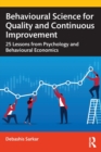 Behavioural Science for Quality and Continuous Improvement : 25 Lessons from Psychology and Behavioural Economics - Book