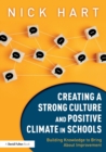 Creating a Strong Culture and Positive Climate in Schools : Building Knowledge to Bring About Improvement - Book