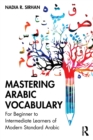 Mastering Arabic Vocabulary : For Beginner to Intermediate Learners of Modern Standard Arabic - Book