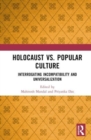 Holocaust vs. Popular Culture : Interrogating Incompatibility and Universalization - Book