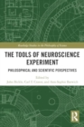 The Tools of Neuroscience Experiment : Philosophical and Scientific Perspectives - Book