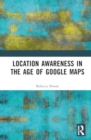 Location Awareness in the Age of Google Maps - Book