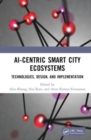 AI-Centric Smart City Ecosystems : Technologies, Design and Implementation - Book