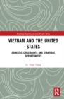 Vietnam and the United States : Domestic Constraints and Strategic Opportunities - Book