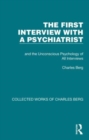 The First Interview with a Psychiatrist : and the Unconscious Psychology of All Interviews - Book