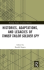 Histories, Adaptations, and Legacies of Tinker, Tailor, Soldier, Spy - Book