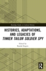 Histories, Adaptations, and Legacies of Tinker, Tailor, Soldier, Spy - Book