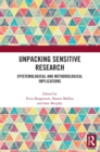 Unpacking Sensitive Research : Epistemological and Methodological Implications - Book