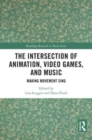 The Intersection of Animation, Video Games, and Music : Making Movement Sing - Book