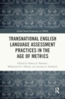 Transnational English Language Assessment Practices in the Age of Metrics - Book