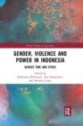 Gender, Violence and Power in Indonesia : Across Time and Space - Book