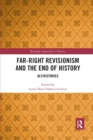 Far-Right Revisionism and the End of History : Alt/Histories - Book