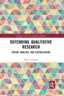 Defending Qualitative Research : Design, Analysis, and Textualization - Book