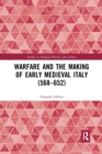 Warfare and the Making of Early Medieval Italy (568-652) - Book