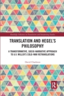 Translation and Hegel's Philosophy : A Transformative, Socio-narrative Approach to A.V. Miller’s Cold-War Retranslations - Book