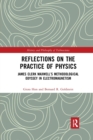 Reflections on the Practice of Physics : James Clerk Maxwell’s Methodological Odyssey in Electromagnetism - Book