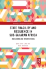State Fragility and Resilience in sub-Saharan Africa : Indicators and Interventions - Book