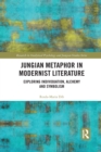 Jungian Metaphor in Modernist Literature : Exploring Individuation, Alchemy and Symbolism - Book