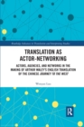 Translation as Actor-Networking : Actors, Agencies, and Networks in the Making of Arthur Waley’s English Translation of the Chinese 'Journey to the West' - Book