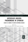 Interface-Driven Phenomena in Spanish : Essays in Honor of Javier Gutierrez-Rexach - Book