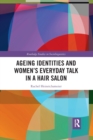 Ageing Identities and Women’s Everyday Talk in a Hair Salon - Book