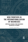 New Frontiers in the Internationalization of Businesses : Empirical Evidence from Indigenous Businesses in Canada - Book