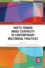 Shifts towards Image-centricity in Contemporary Multimodal Practices - Book
