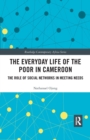 The Everyday Life of the Poor in Cameroon : The Role of Social Networks in Meeting Needs - Book