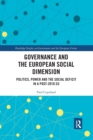Governance and the European Social Dimension : Politics, Power and the Social Deficit in a Post-2010 EU - Book