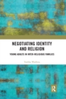 Negotiating Identity and Religion : Young Adults in Inter-religious Families - Book