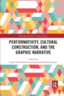 Performativity, Cultural Construction, and the Graphic Narrative - Book